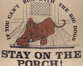 Vintage 80s Stay On the Porch Dog Funny Statement Light Brown T Shirt