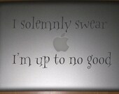 I solemnly swear I'm up to no good Macbook Pro 13" Vinyl Decal  FREE SHIPPING