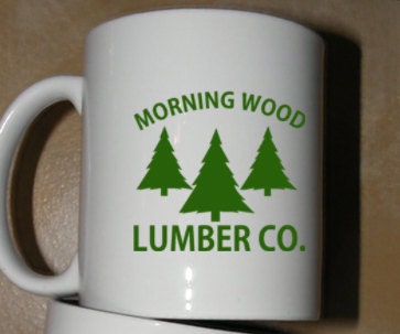 One Morning Wood Lumber Co. ceramic Coffee Mug silly gift funny Mugs for Lumber Jacks, Loggers and Men