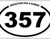 Bumper sticker guns oval PROTECTION HAS A NUMBER 357