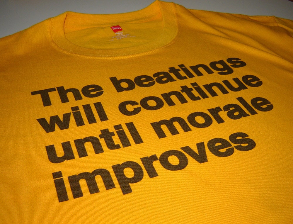 Gold The beatings will continue morale funny t shirt size Large geeky tshirt or choice of S,M,L,XL,2XL,3XL