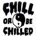 Yin Yang T-Shirt - Chill Or Be Chilled UNISEX Sizes S, M, L, XL, 2XL