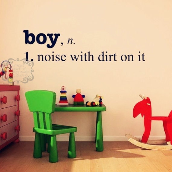 Boy, n. 1. noise with dirt on it - Choose any color (all in the same color)- VINYL LETTERING DECAL