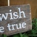 RESERVED FOR TAMMY handpainted wooden sign decor: we made a wish and you came true