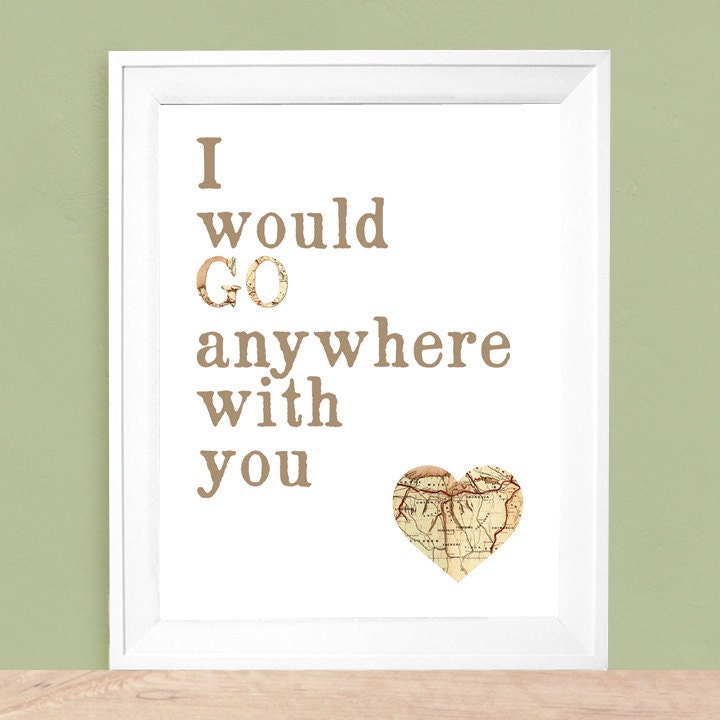 I would go anywhere with you    8x10   art print