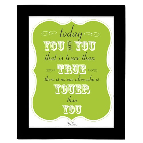 Today You are You - Dr.Suess Dr.Seuss - 8x10 Print - Typography Quote Poster