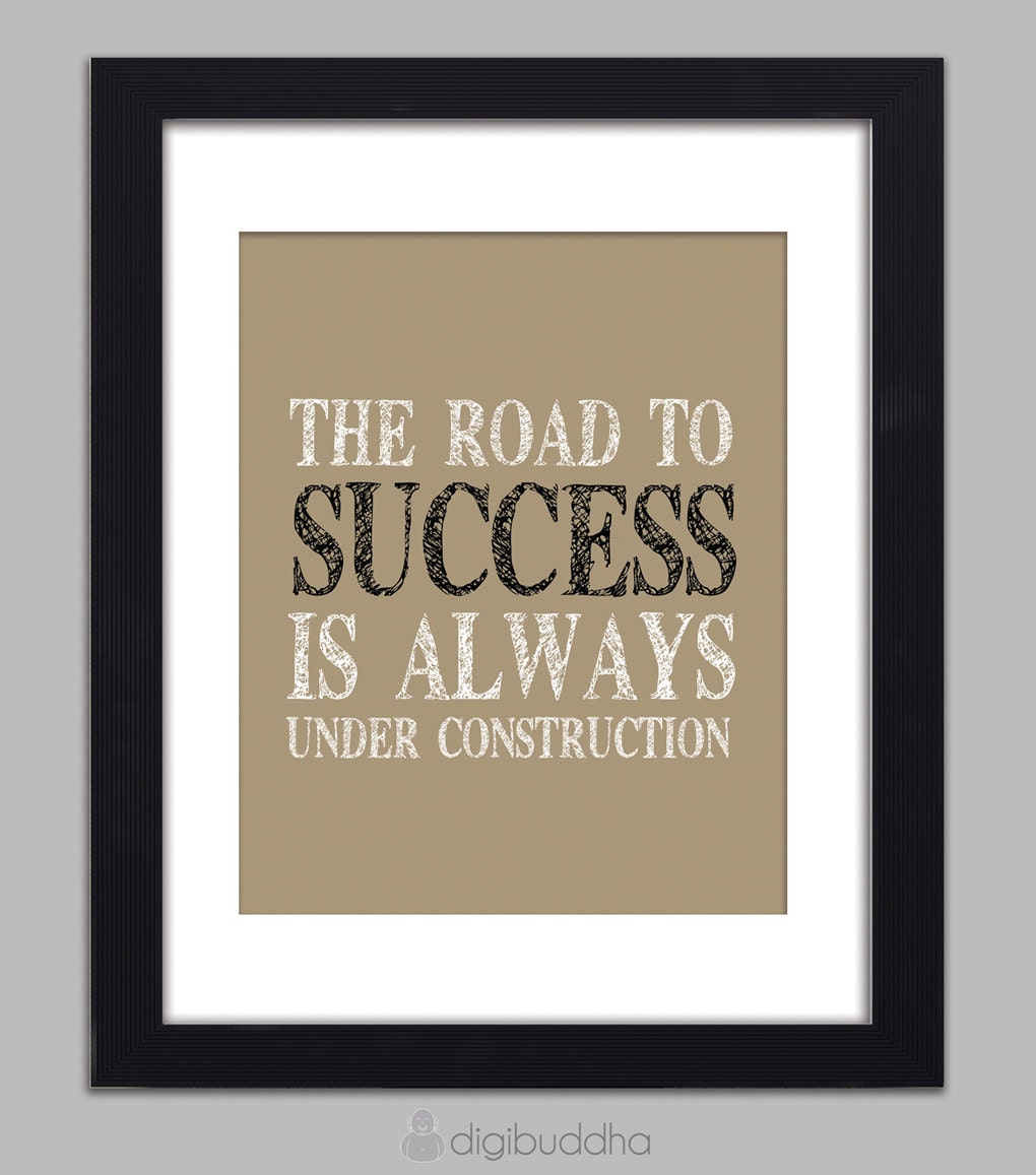 The Road to Success is Always Under Construction Quote Inspirational Art Print Typography Poster 8x10 Motivational Quote Wall Decor Print