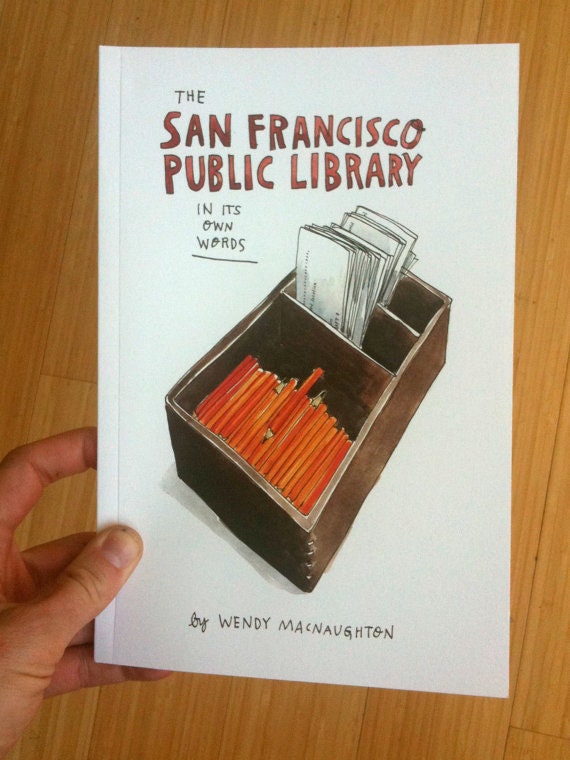 The San Francisco Public Library in Its Own Words - wendymacnaughton
