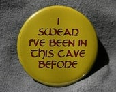 Gamer Button - I Swear I've Been In This Cave Before