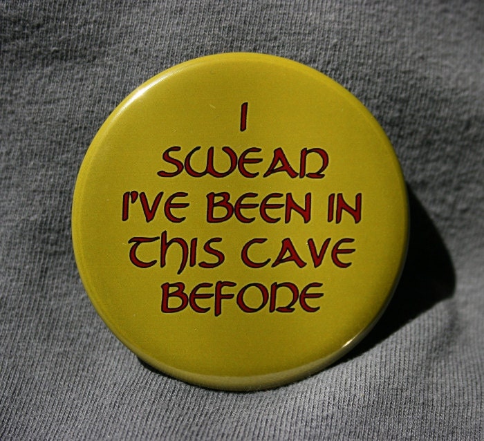 Gamer Button - I Swear I've Been In This Cave Before
