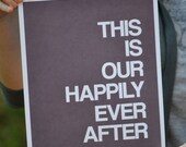 This is Our Happily Ever After poster print / Inspirational Quote / Custom Choose Your Color / 8x10 / Wall Art