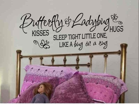 Wall Quote Decal - Butterfly Kisses and Ladybug Hugs Sleep Tight Little One Like a Bug In a Rug