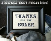 PATTERN - Thanks for the Boner - cross stitch