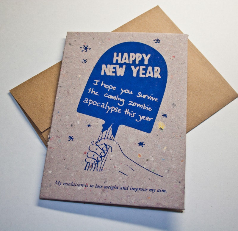 Happy New Years, good luck with the zombies - Hand Printed Recycled