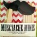 Child-safe Mustache Minis