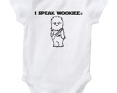 I Speak Wookiee Inspired By Star Wars Cute Geek/Nerd Funny Humor Baby Onesie/Creeper Size 3, 6, 12, 18, 24 month Color White