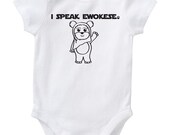 I Speak Ewokese Inspired By Star Wars Cute Geek/Nerd Funny Humor Baby Onesie/Creeper Size 3, 6, 12, 18, 24 month Color White