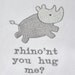 rhino hug