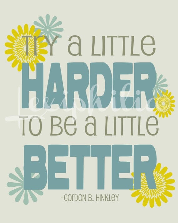 Inspirational Quote - Try a little harder - 8x10 art print - LDS art -
