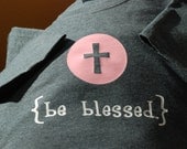 Be Blessed cross tshirt or onesie, make a statement, choose from lots of colors