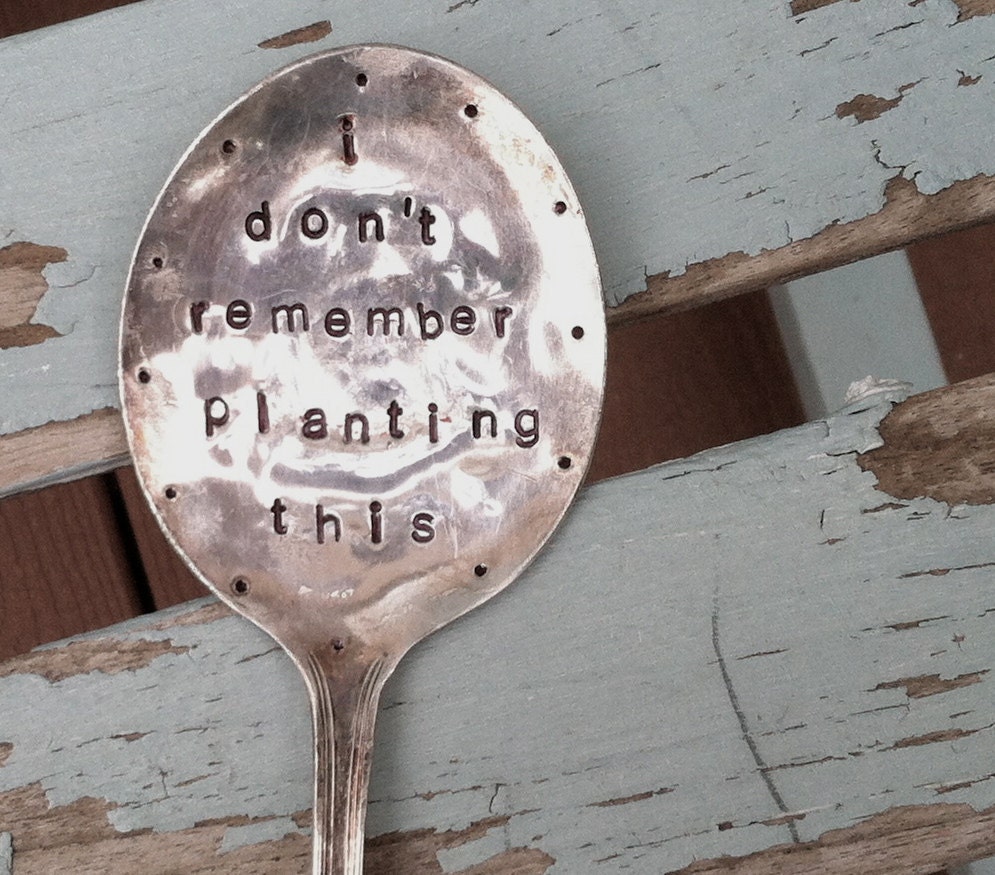 I Don't remember planting this hand stamped Spoon Garden Art