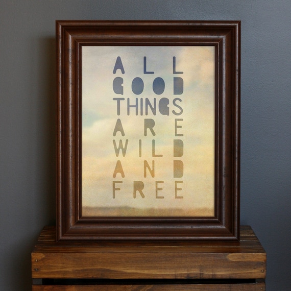 All Good Things Are Wild and Free Print - Thoreau saying - typographic art, romantic, dreamy, hazy, nature, wilderness, wanderlust - 8 x 10