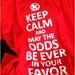 Keep Calm And May The Odds Be Ever In Your Favor Shirt Size Small, Medium, Large, X-Large RED
