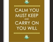 Yoda- Calm You Must Keep And Carry On You Will-11x14-star wars,yoda,geek,geekery,scifi