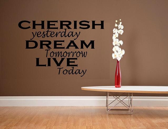 vinyl wall decal quote Cherish yesterday Dream tomorrow Live today