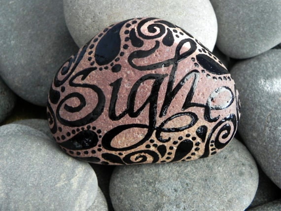 Painted Stone / Sigh.../ Sandi Pike Foundas