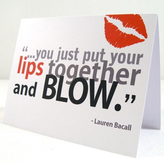 JUST PUT YOUR LIPS TOGETHER AND BLOW just put your lips together and blow: