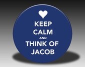 Keep Calm and Think of Jacob - Pocket Mirror, Magnet, Bottle Opener or Pin