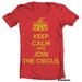 Keep Calm and Join the Circus - Cute Tee Shirt