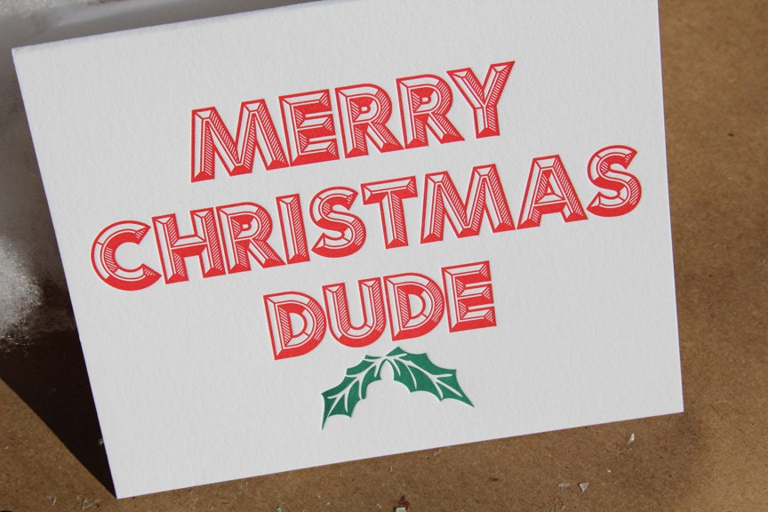 Merry Christmas Dude, letterpress card. - WishboneLetterpress