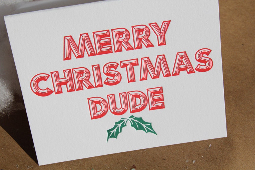 Merry Christmas Dude, letterpress card.