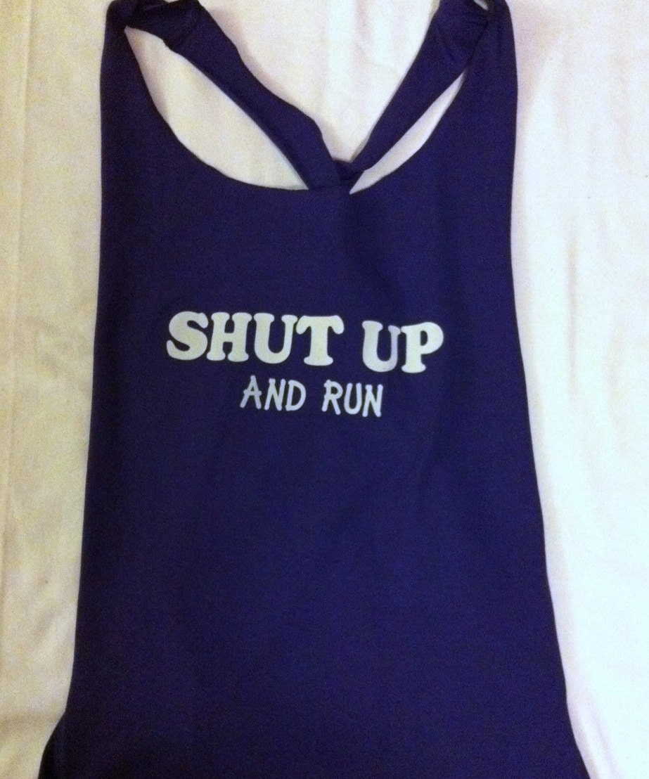 Shut Up and Run Racerback Work-out Tank Top