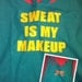 Sweat Is My Makeup Work-out Tank Top