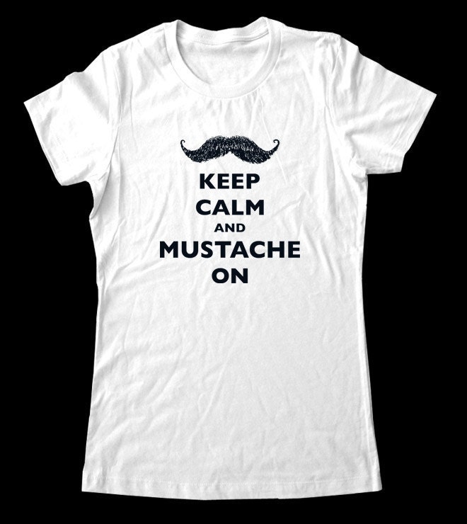 Keep Calm and Mustache On T-Shirt - Printed on Soft Cotton T-Shirts for Women and Men/Unisex