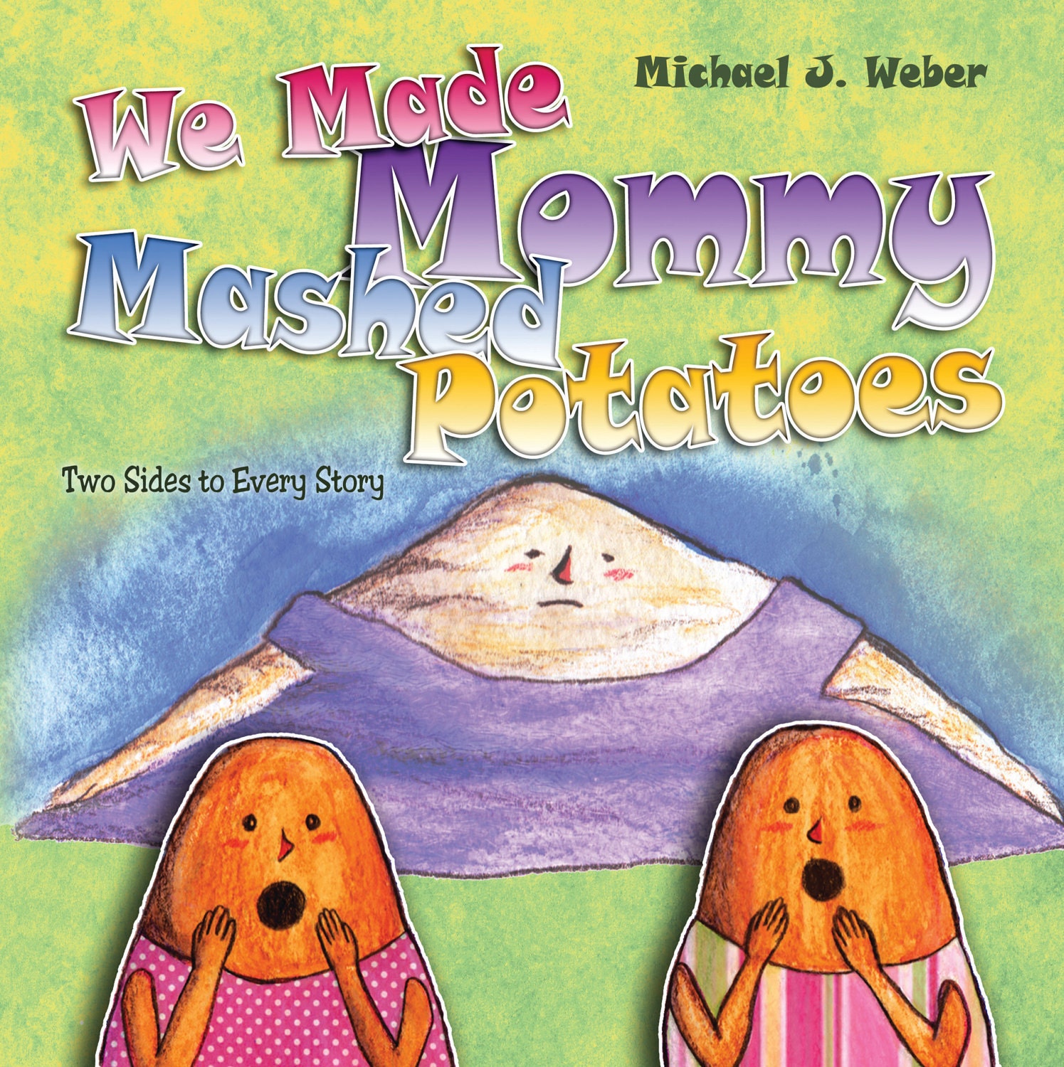 Children's Book - We Made Mommy Mashed Potatoes, Two Sides to Every Story