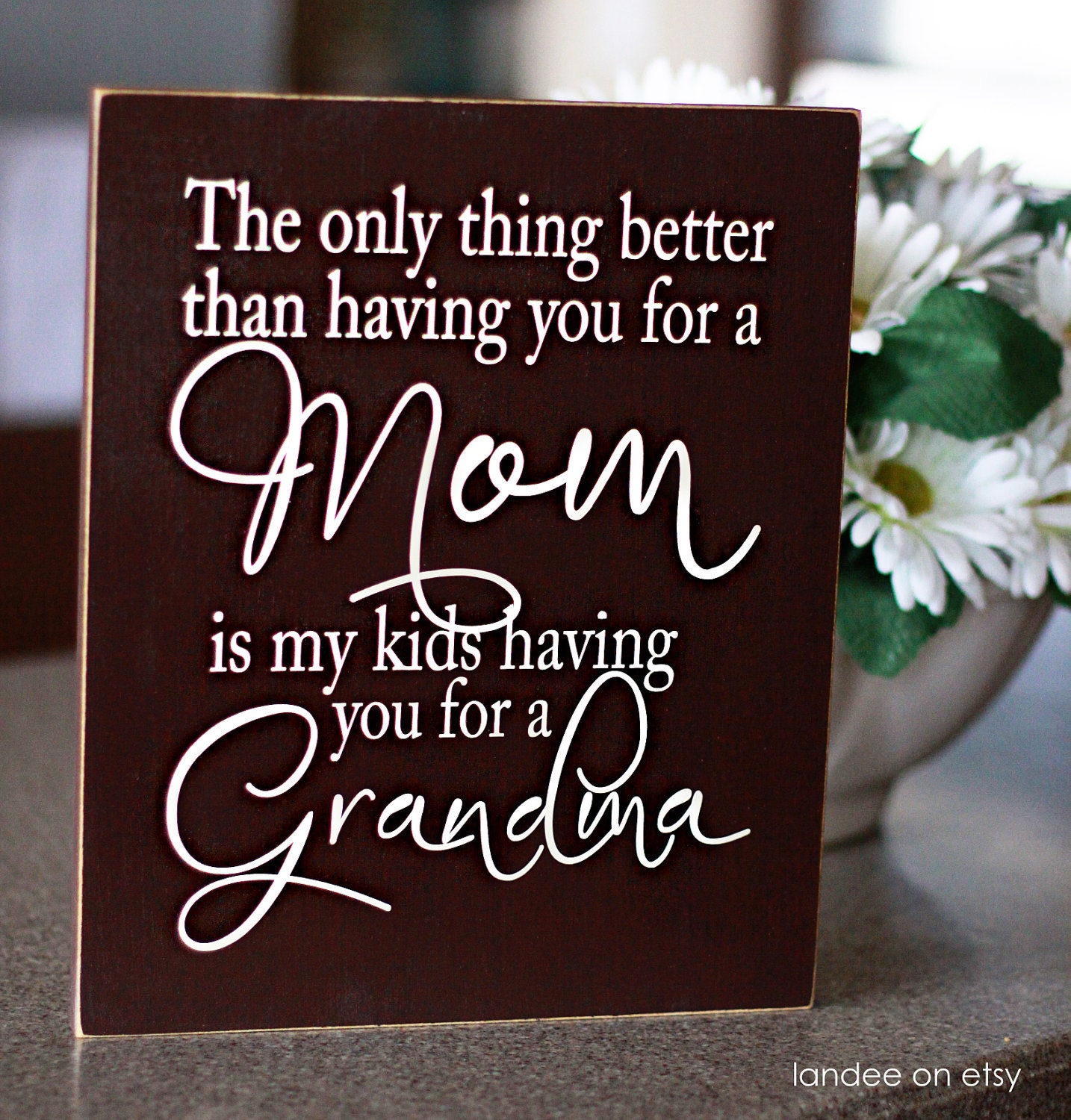 Mother's Day Gift Board-- The Only Thing Better