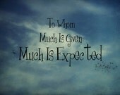 To Whom Much Is Given Inspirational Quote 8 by 10 Print