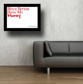 Rap Lyrics wall Art Bitch Better Have My Money 8x10 print