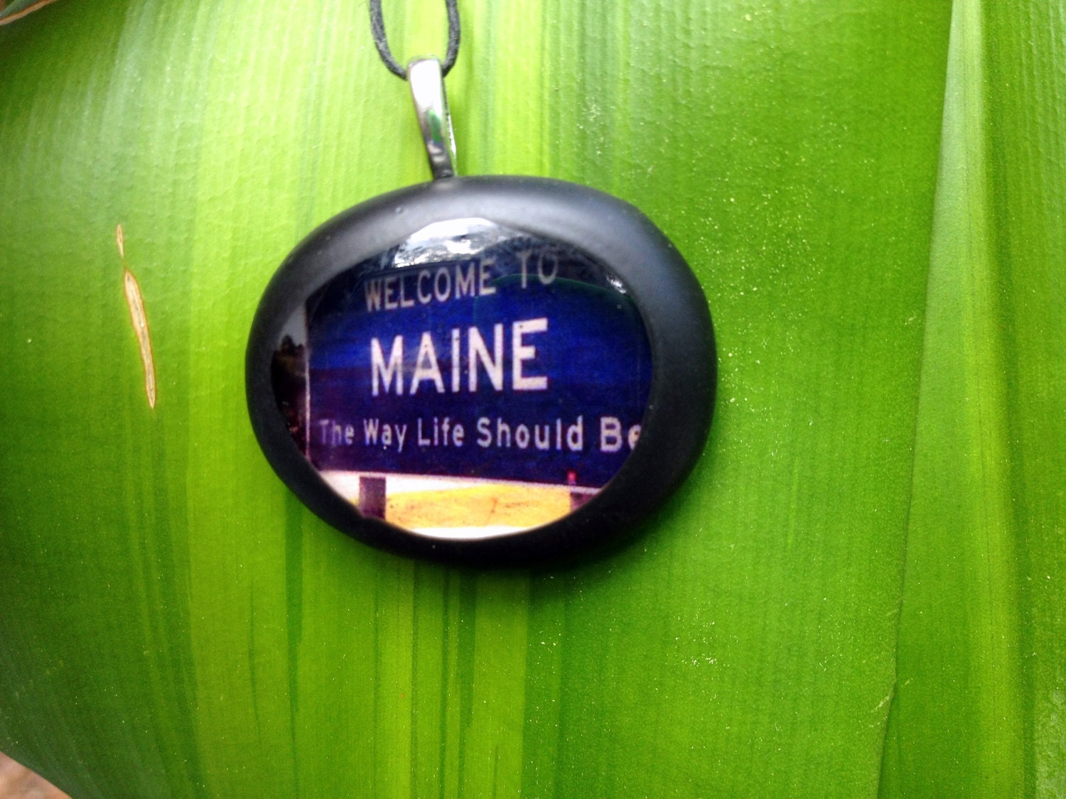 Maine the way life should be. Maine state line sign. Welcome to Maine glass necklace. Home created by me. I love Maine. Maine jewelry.