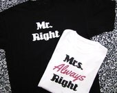 Mr. Right and Mrs. Always Right T-Shirts - Bride and Groom T-Shirts - Wedding - Bride Clothing