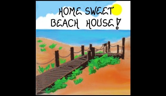 Beach House Decorative Magnet - Quote, Seaside home, brown wooden walkway, blue ocean,sky