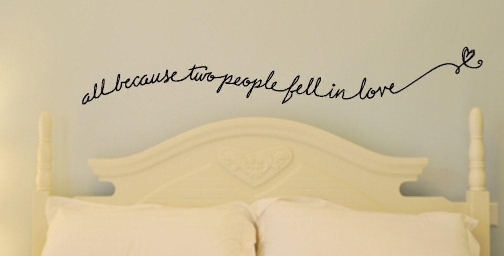 All Because Two People Fell In Love. Custom Hand Drawn and designed Vinyl Wall decal