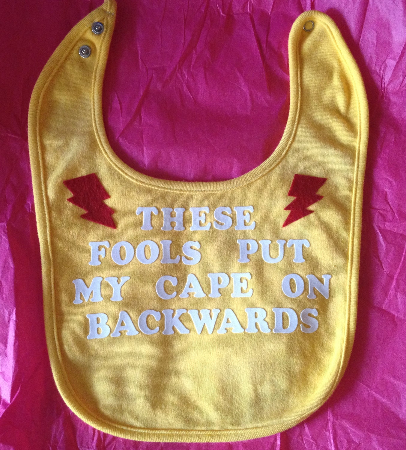 Unique Baby Bib With Cute Decal-"These Fools Put My Cape On Backwards"