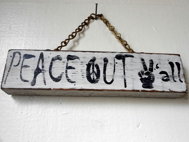 Wood Sign Hand Painted Peace Out Y'all