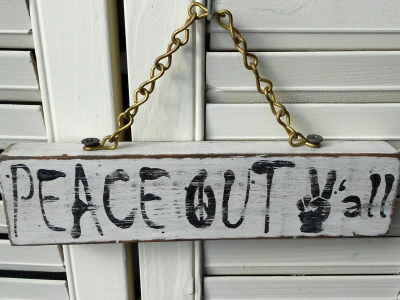 Wood Sign Hand Painted Peace Out Y'all