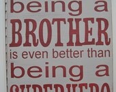 Sometimes Being A Brother Is Even Better Than Being A Superhero Word Art Sign